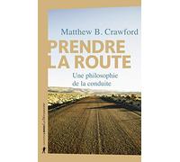 Prendre la route: Une philosophie de la conduite