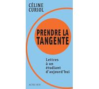Prendre la tangente: Lettres à un étudiant d’aujourd’hui
