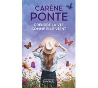 Prendre la vie comme elle vient - Carène Ponte - Pocket - Poche - Roman