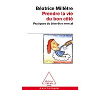 Prendre la vie du bon côté: Pratiques du bien-être mental