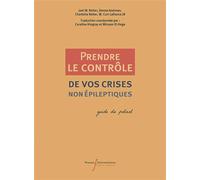 Joel M. Reiter – Prendre le contrôle de vos crises (non) épileptiques – Guide du patient