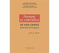 Prendre le contrôle de vos crises (non) épileptiques Joel M. Reiter (Auteur), Andrews Donna (Auteur), Charlotte Reiter (Auteur), W. Curt LaFrance (Auteur), Wissam El-Hage (Traduction)