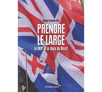 Prendre Le Large - Le Ukip Et Le Choix Du Brexit