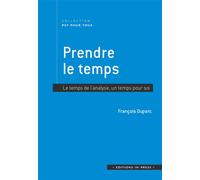 Prendre le temps Le temps de l'analyse , un temps pour soi - François Duparc - In Press Eds - broché - Essai