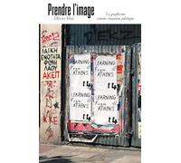 Prendre l'image: Le graphisme comme situation politique