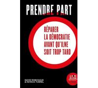 Prendre Part - Réparer La Démocratie Avant Qu'il Ne Soit Trop Tard