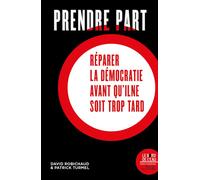 Prendre part Réparer la démocratie avant qu'il ne soit trop tard - David Robichaud - Le Bord De L'eau Eds - broché - Essai