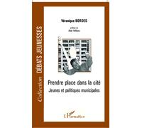 Prendre place dans la cité Jeunes et politiques municipales - Véronique Bordes - L'harmattan - broché - Essai