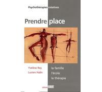 Prendre place - La famille, l'école, la thérapie