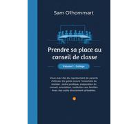 Prendre sa place au conseil de uide pratique du représentant de parents d'élèves - Volume 1, Collège