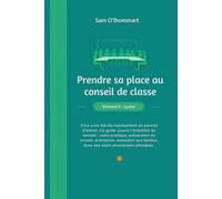 Prendre sa place au conseil de uide pratique du représentant de parents d'élèves - Volume 2, Lycée