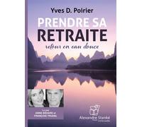 Prendre sa retraite Retour en eau douce, 1 CD Audio - Yves D. Poirier - Stanke Alexandre - Texte lu (CD) - Textes lus CD