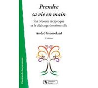 Prendre sa vie en main André Gromolard (Auteur)