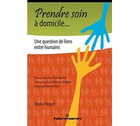 Prendre soin à domicile...: Une question de liens entre humains