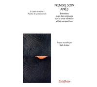 Prendre soin après Entretiens avec des soignants sur la crise sanitaire et les perspectives - Seli Arslan - Seli Arslan - broché - Essai