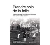 Prendre soin de la folie Les infirmières et infirmiers psychiatriques dans le monde francophone - Alexandre Klein - Hermann - broché - Scolaire / Universitaire