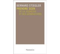 Prendre soin De la jeunesse et des générations - Bernard Stiegler - Flammarion - broché - Essai