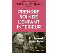 Prendre soin de l'enfant intérieur Thich Nhât Hanh (Auteur)