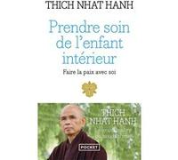 Prendre soin de l'enfant intérieur Thich Nhât Hanh (Auteur), Bénédicte Genot (Traduction)