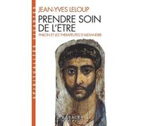 Prendre Soin De L'être - Philon Et Les Thérapeutes D'alexandrie