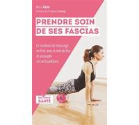 Prendre soin de ses fascias: Le rouleau de massage : en finir avec le mal de dos