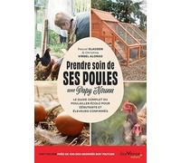 Prendre soin de ses poules avec Papy Nounn: Le guide complet du poulailler écolo