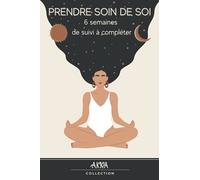 Prendre soin de soi: 6 semaines de suivi à compléter Carnet de suivi pour changer vos habitudes et augmenter votre bien être.