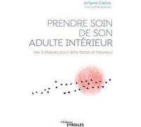 Prendre soin de son adulte intérieur Calvo Ariane (Auteur)