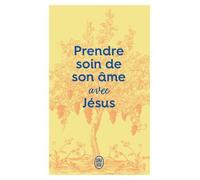 Prendre soin de son âme... avec Jésus