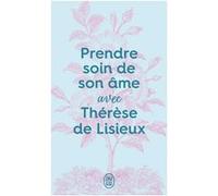 Prendre soin de son âme avec Thérèse de Lisieux Collectif (Auteur)