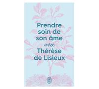 Prendre soin de son âme avec Thérèse de Lisieux - Collectif - J'ai Lu - Poche - Essai
