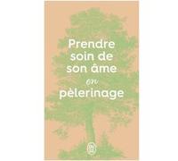 Prendre soin de son âme en pélerinage Collectif (Auteur)