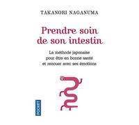 Prendre Soin De Son Intestin - La Méthode Japonaise Pour Ouvrir Les Voies De L'intuition, Retrouver L'énergie Vitale Et Renouer Avec Le Moi Profond