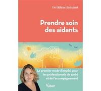 Prendre soin des aidants: Le premier mode d'emploi pour les professionnels de santé et de l’accompagnement