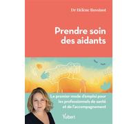 Prendre soin des aidants Le premier mode d'emploi pour les professionnels de santé et de l’accompagnement - Hélène Rossinot - Vuibert - broché - Etude