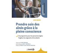 Prendre soin des aînés grâce à la pleine conscience: Un programme pour les personnes âgées fragiles, les soignants et les aidants