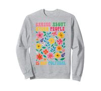 Prendre soin des autres n'est pas politique Floral Justice Sweatshirt