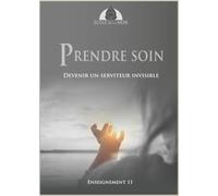Prendre soin: Devenir un serviteur invisible