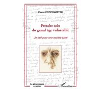 Prendre soin du grand âge vulnérable Un défi pour une société juste - Pierre Pfitzenmeyer - L'harmattan - broché - Essai