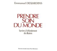 Prendre soin du monde: Survivre à l'effondrement des illusions