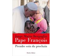 Prendre soin du prochain - Pape François - Parole Et Silence Eds - broché - Essai