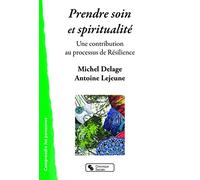 Prendre soin et spiritualité: Une contribution au processus de Résilience