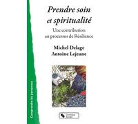 Prendre soin et spiritualité Une contribution au processus de Résilience - Michel Delage - Chronique Sociale - broché - Essai