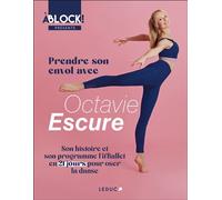 Prendre son envol avec avec Octavie Escure Son histoire et son programme Fit'Ballet en 21 jours pour oser la danse - Octavie Escure - Leduc S. - broché - Guide