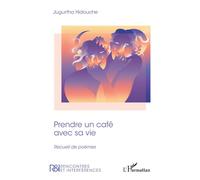 Prendre Un Café Avec Sa Vie - Recueil De Poèmes