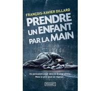 Prendre un enfant par la main - François-Xavier Dillard - Pocket - Poche - Roman