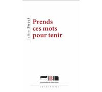 Prends ces mots pour tenir - Julien Bucci - La Boucherie Litteraire - broché - Poésie