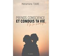 Prends conscience et conduis ta vie, ne la subie pas