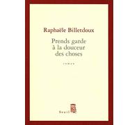 Prends garde à la douceur des choses