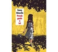 Prends garde à toi Fanny Chiarello (Auteur), Gabriel Gay (Illustration)